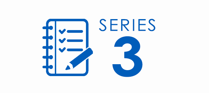 Series 3 Exam – Start Here