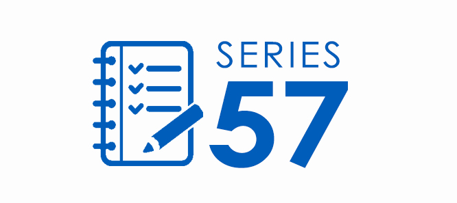 Series 57 Exam – Start Here