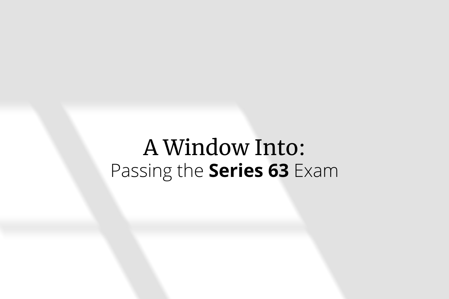 What You Need to Know to Pass the Series 63 Exam