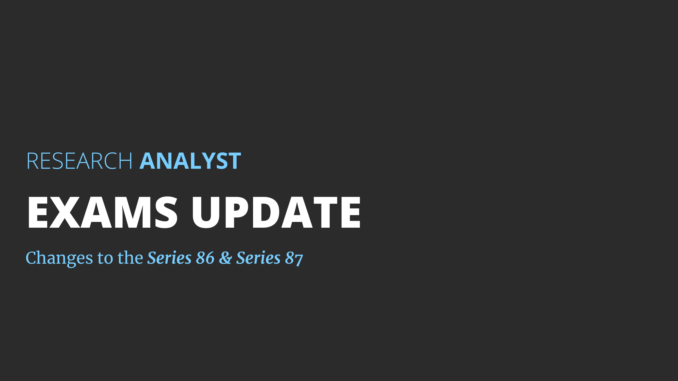 Research Analyst Exams Update – Changes to S86/87